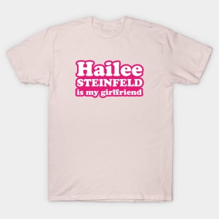 Hailee Steinfeld is my girlfriend T-Shirt